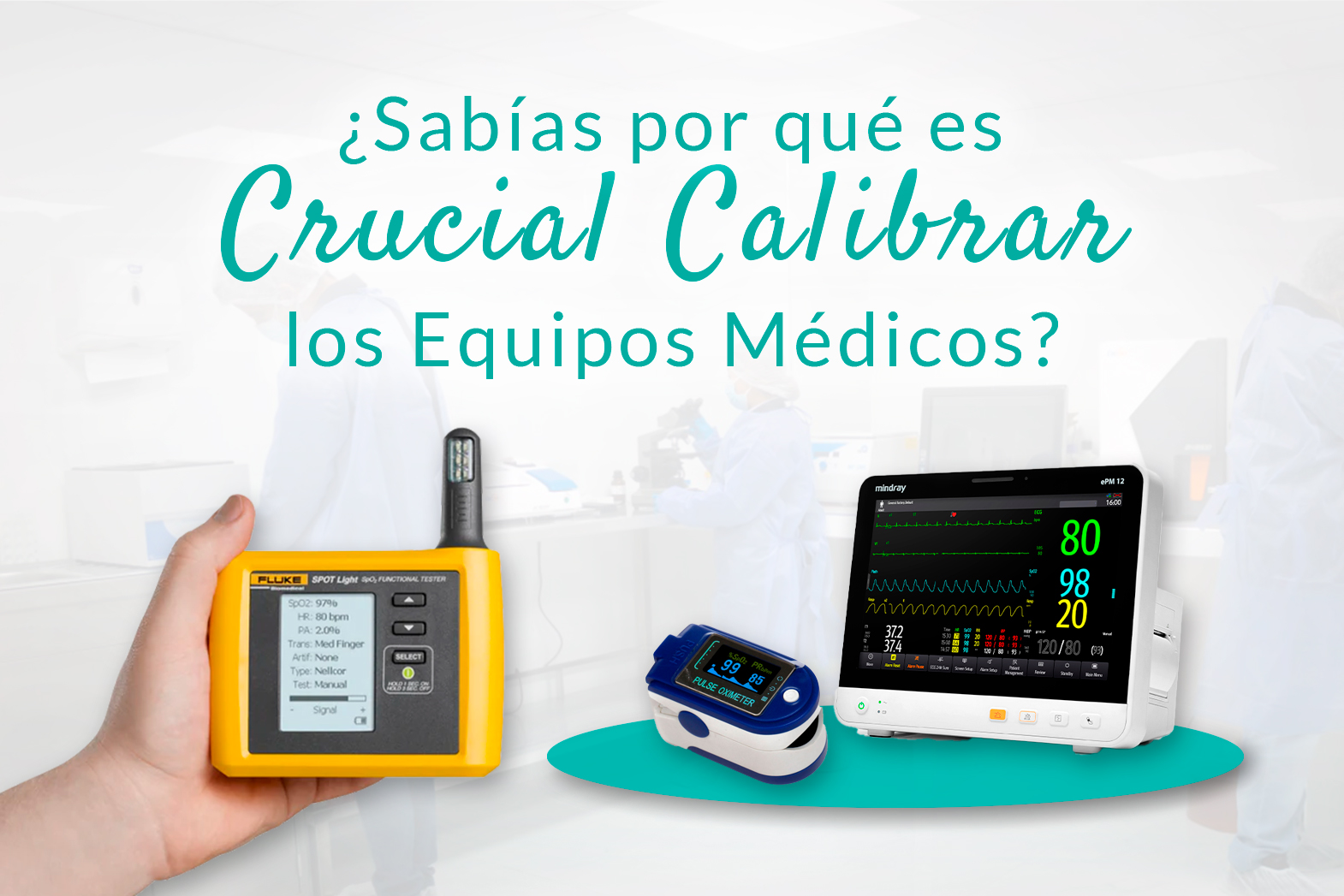 La calibración de equipos médicos y de laboratorio no es solo un trámite ¿Sabías por qué es crucial calibrar los equipos médicos?