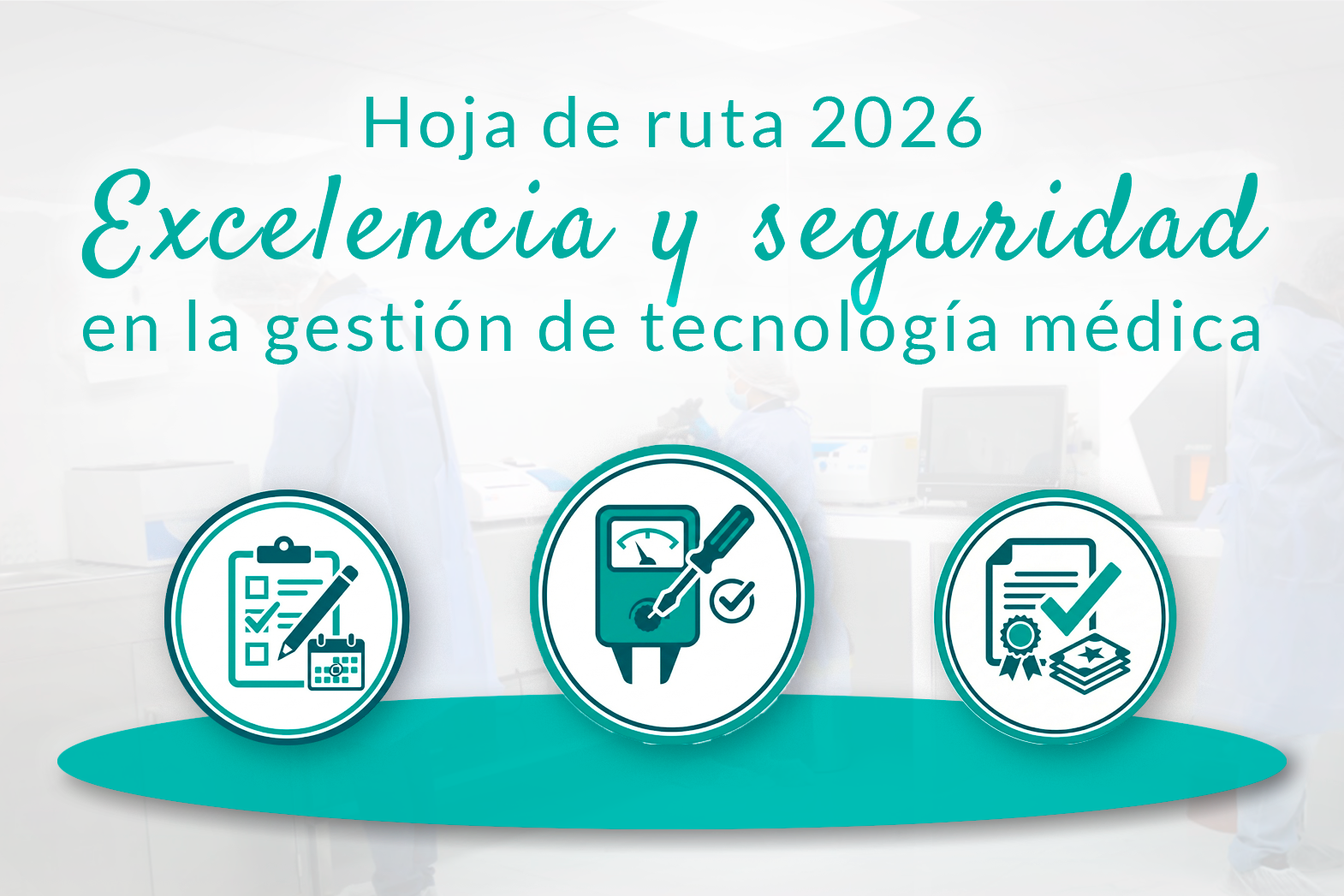 Hoja de Ruta 2026: Excelencia y Seguridad en la Gestión de Tecnología Médica